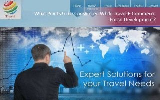 What Points to be Considered While Travel E-Commerce
Portal Development?
 