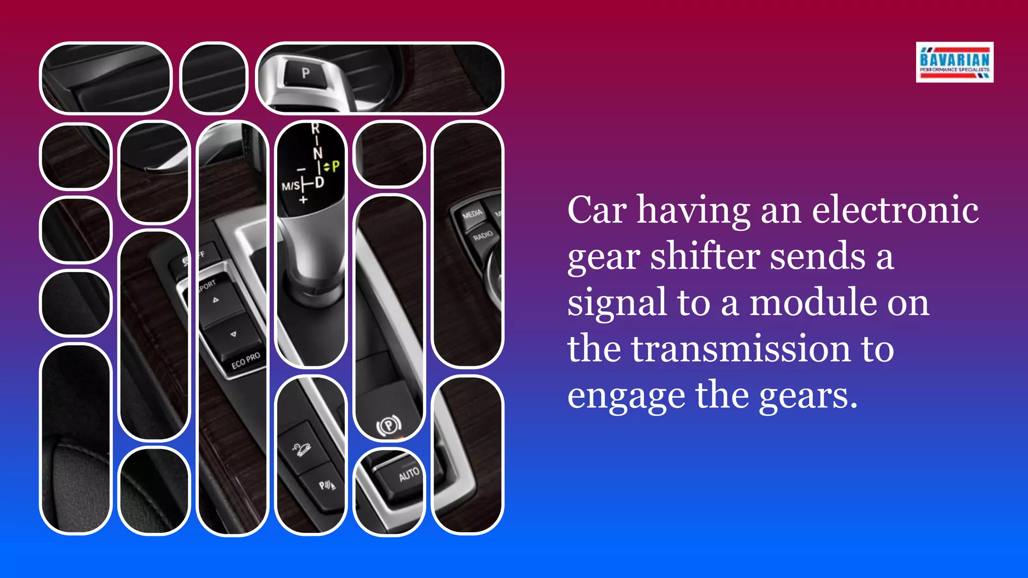 Car having an electronic
gear shifter sends a
signal to a module on
the transmission to
engage the gears.
 