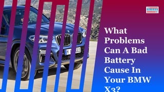 What
Problems
Can A Bad
Battery
Cause In
Your BMW
 