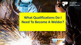 What Does A Central
Sterile Supply Technician
Do?
How Can I
Become A
Cement Mason?
What Qualifications Do I
Need To Become A Welder?
 
