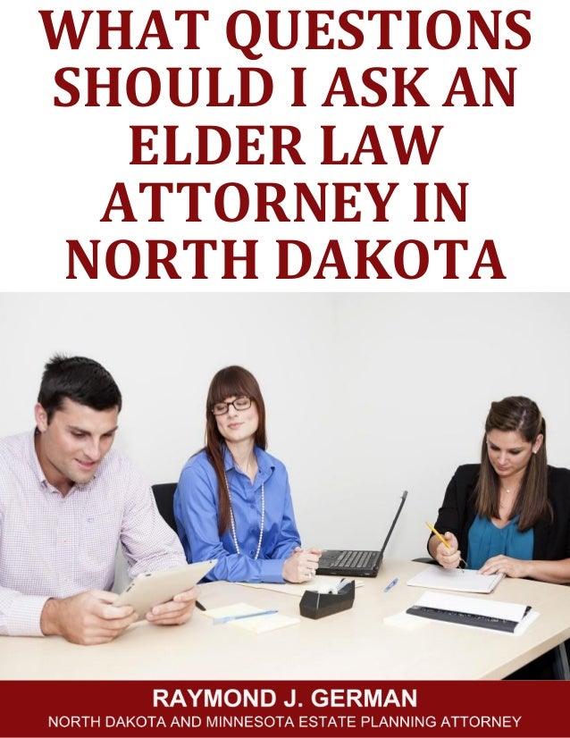 What Questions Should I Ask an Elder Law Attorney in North Dakota