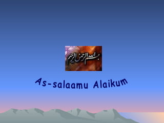 As-salaamu Alaikum 