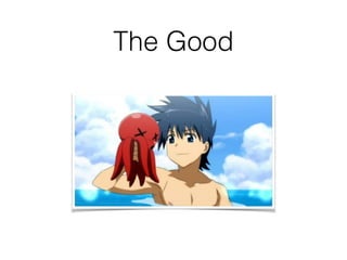 The Good
 