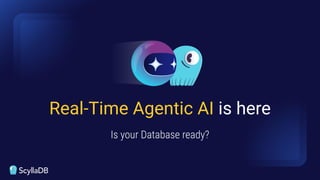 Is your Database ready?
Real-Time Agentic AI is here
 