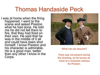 Thomas Handaside Peck   <ul><li>I was at home when the firing happened. I went to the scene and asked Preston what he had ...