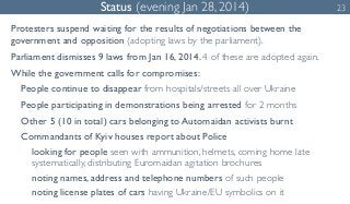 Status (evening Jan 28, 2014) 23 
Protesters suspend waiting for the results of negotiations between the 
government and o...