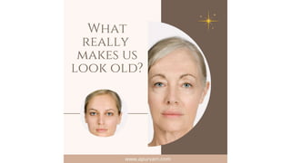 What Really Makes Us Look Old.pptx