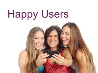 Happy Users
 