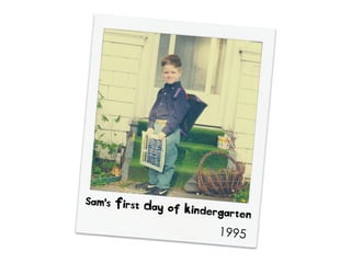 Sam's First Day of Kindergarten
1995
 