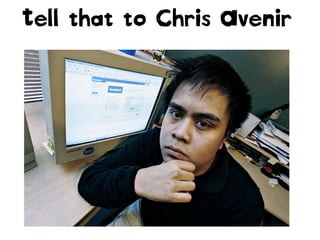 Tell that to Chris Avenir
 