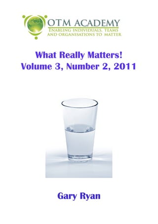 What Really Matters!
Volume 3, Number 2, 2011




          By


       Gary Ryan
 
