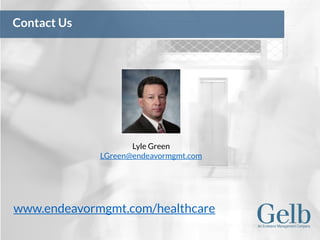 www.endeavormgmt.com/healthcare
Contact Us
Lyle Green
LGreen@endeavormgmt.com
 