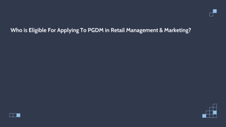Who is Eligible For Applying To PGDM in Retail Management & Marketing?
 