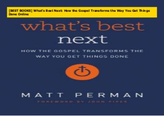 [BEST BOOKS] What's Best Next: How the Gospel Transforms the Way You Get Things
Done Online
 