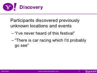 Discovery <ul><li>Participants discovered previously  unknown locations and events </li></ul><ul><ul><li>“I’ve never heard...