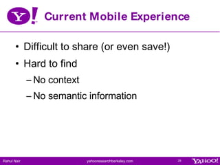 Current Mobile Experience <ul><li>Difficult to share (or even save!) </li></ul><ul><li>Hard to find </li></ul><ul><ul><li>...