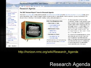 Research Agenda http://horizon. nmc . org/wiki/Research_Agenda 