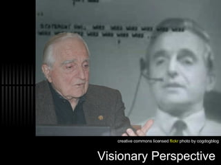 Visionary Perspective  creative commons licensed  flickr  photo  by cogdogblog 