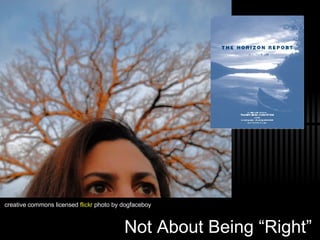 Not About Being “Right”  creative commons licensed  flickr  photo  by dogfaceboy 