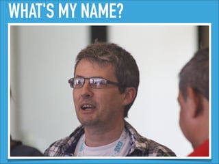 WHAT'S MY NAME?
 