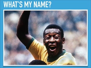 WHAT'S MY NAME?
 