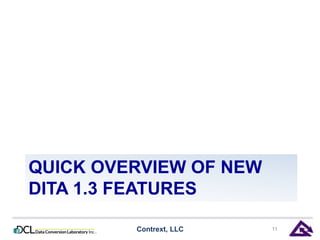 QUICK OVERVIEW OF NEW 
DITA 1.3 FEATURES 
Contrext, LLC 11 
 
