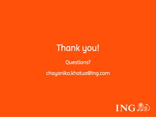 Thank you!
Questions?
chayanika.khatua@ing.com
 