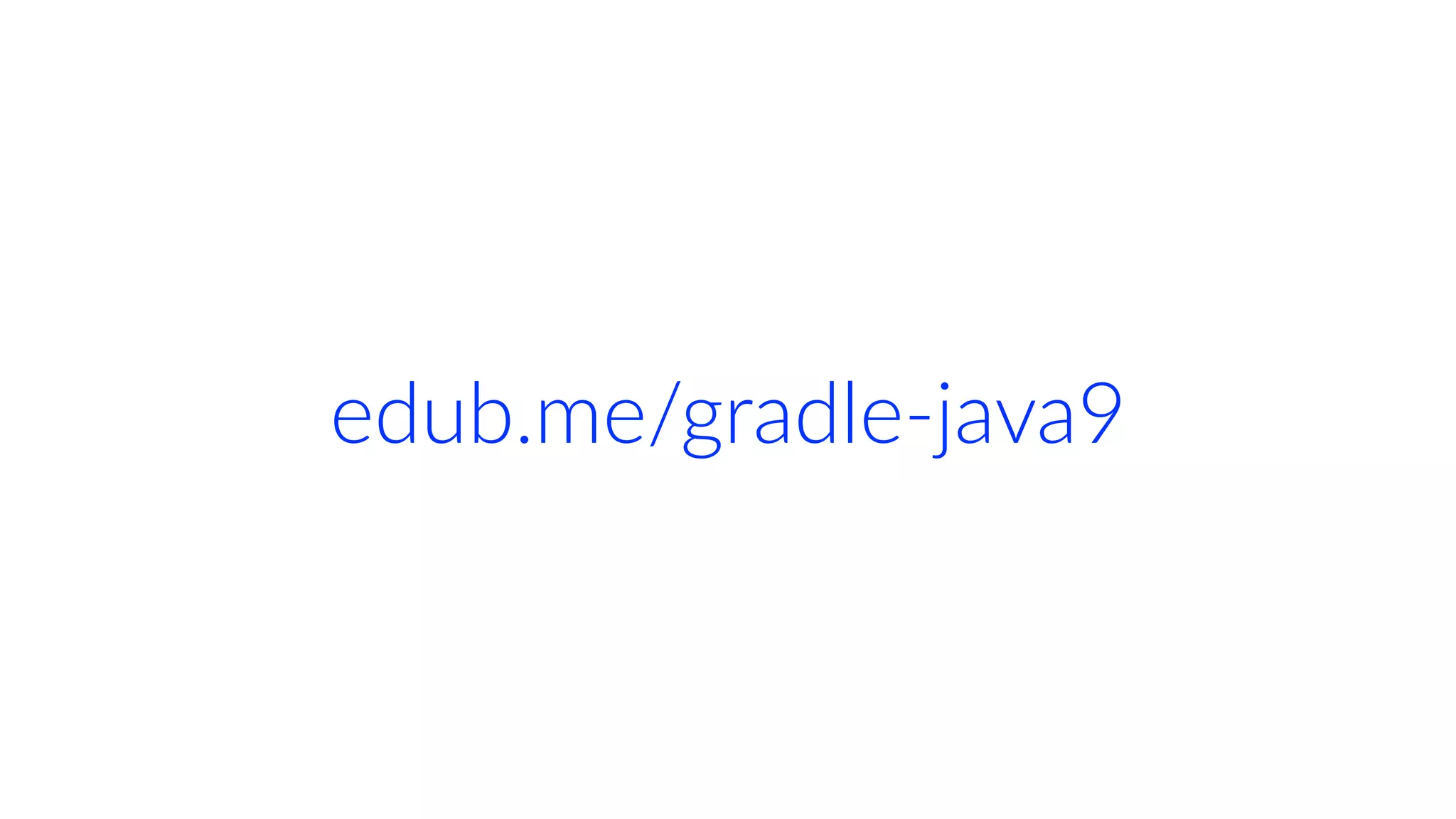 edub.me/gradle-java9
 