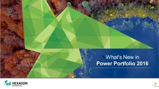 What's New in
Power Portfolio 2016
 