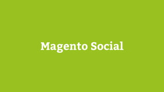 Magento
Business Intelligence (BI)
 