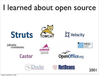 I learned about open source




                             2001
Tuesday, November 24, 2009
 