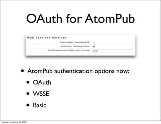 OAuth for AtomPub


                   • AtomPub authentication options now:
                    • OAuth
                    • WSSE
                    • Basic
Tuesday, November 24, 2009
 