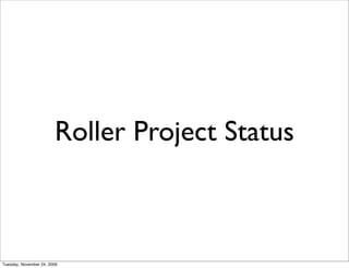 Roller Project Status



Tuesday, November 24, 2009
 