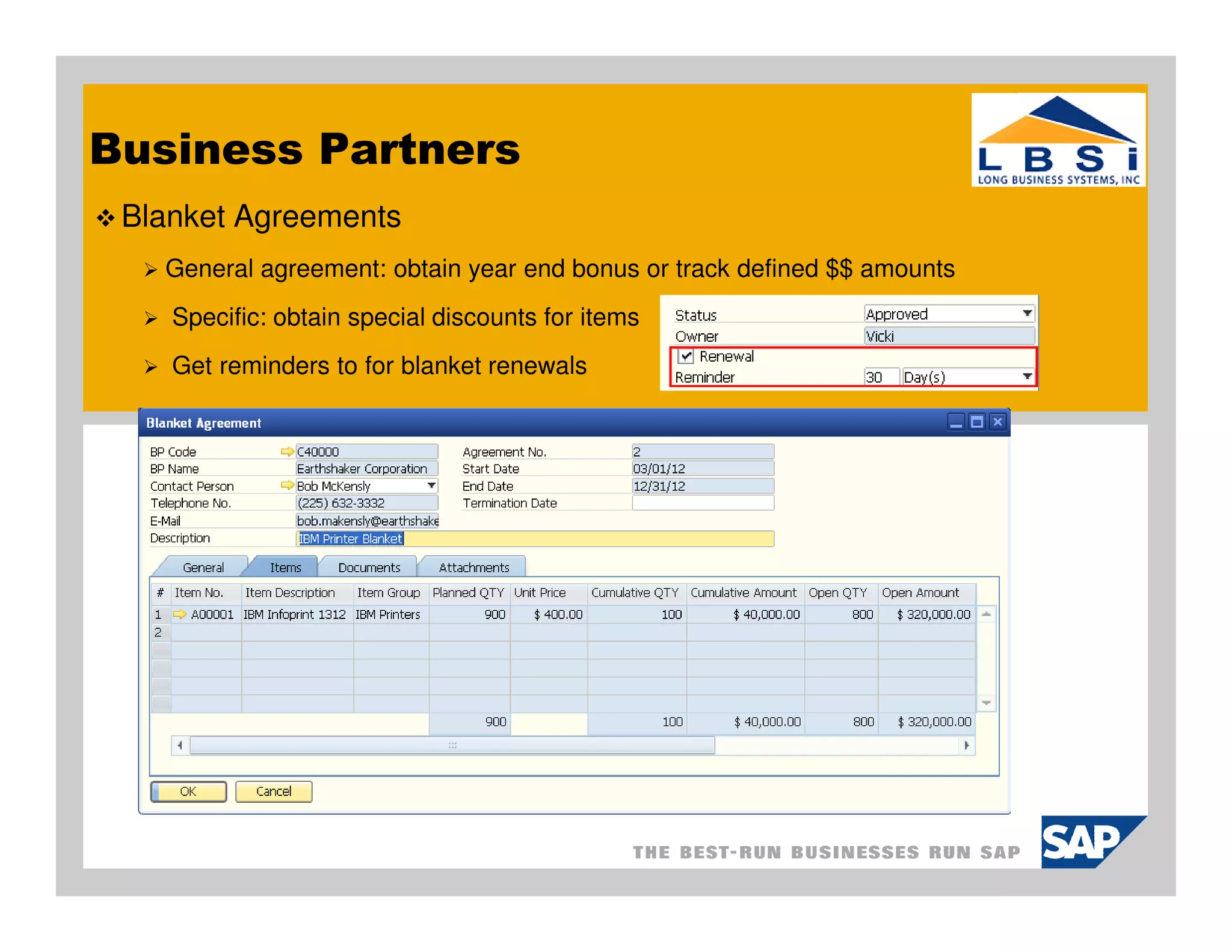 Business Partners
 Blanket Agreements
   General agreement: obtain year end bonus or track defined $$ amounts
    Specific: obtain special discounts for items
    Get reminders to for blanket renewals
 