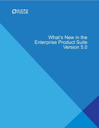 What’s New in the
Enterprise Product Suite
Version 5.0
 