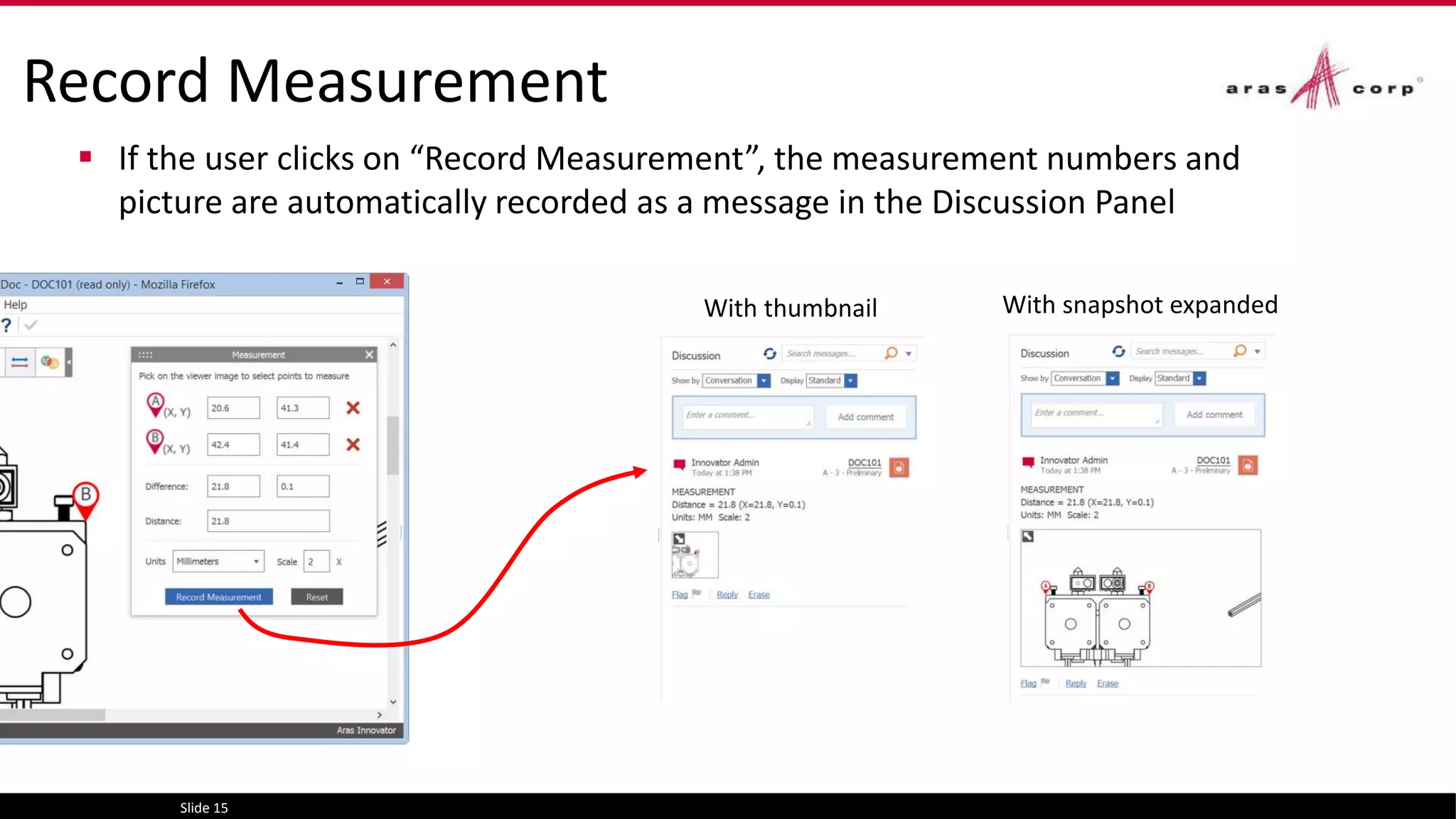 Record Measurement
 If the user clicks on “Record Measurement”, the measurement numbers and
picture are automatically recorded as a message in the Discussion Panel
Slide 15
With thumbnail With snapshot expanded
 