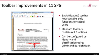Toolbar Improvements in 11 SP6
© 2016 Aras aras.com
 Basic (floating) toolbar
now contains only
functions for casual
users
 Standard toolbars
contain ALL functions
 Can be configured by
identity and
classification using
Command Bar definition
 