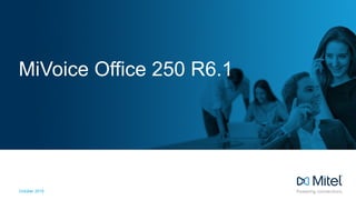 MiVoice Office 250 R6.1
October 2015
 