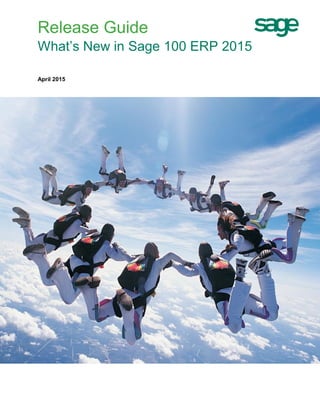 Release Guide
What’s New in Sage 100 ERP 2015
April 2015
 