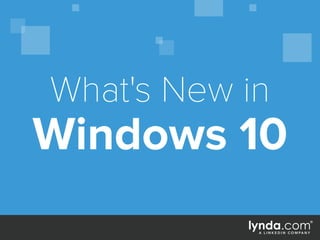 Windows 10
What's New in
 