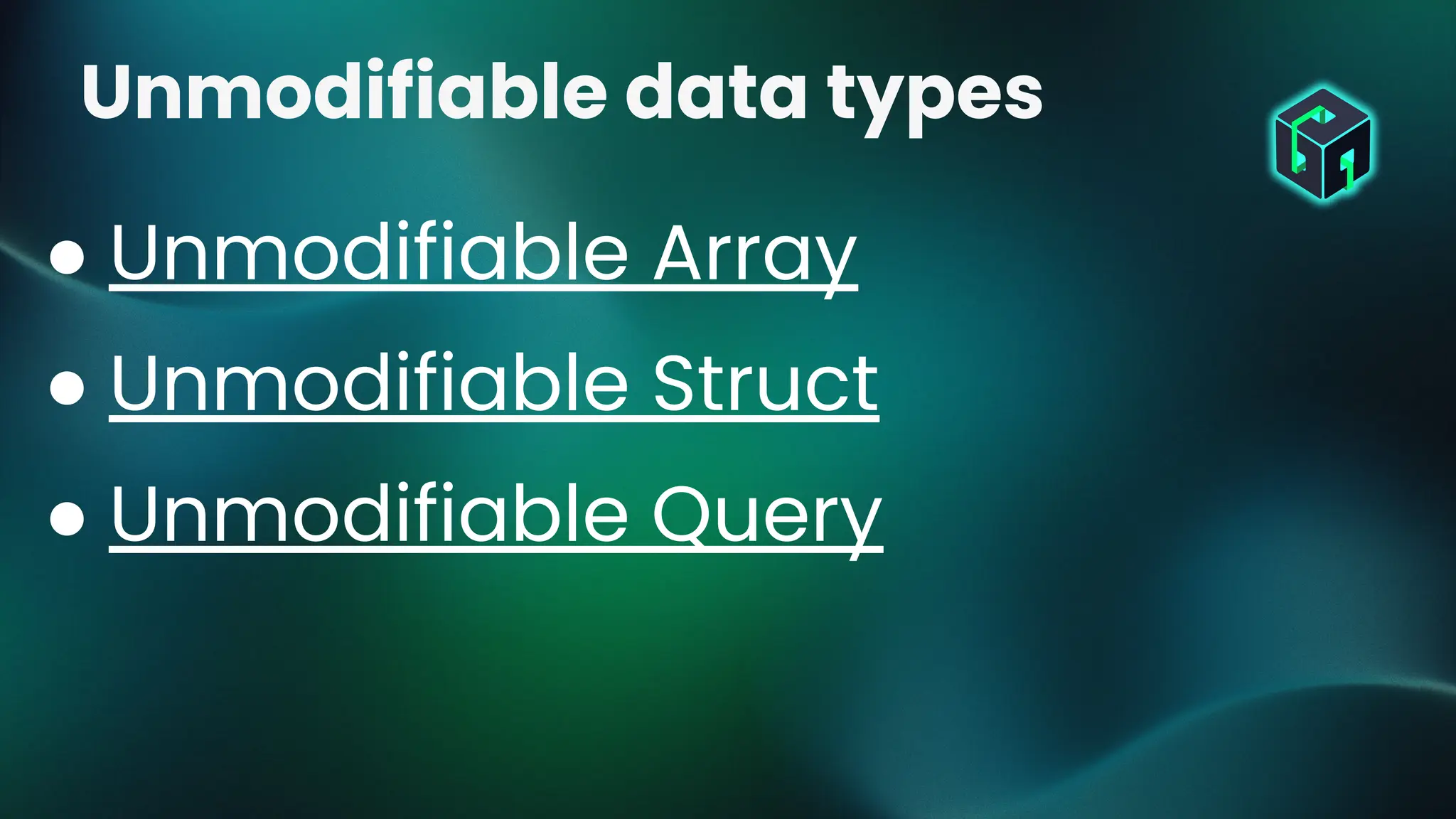 ● Unmodifiable Array
● Unmodifiable Struct
● Unmodifiable Query
Unmodifiable data types