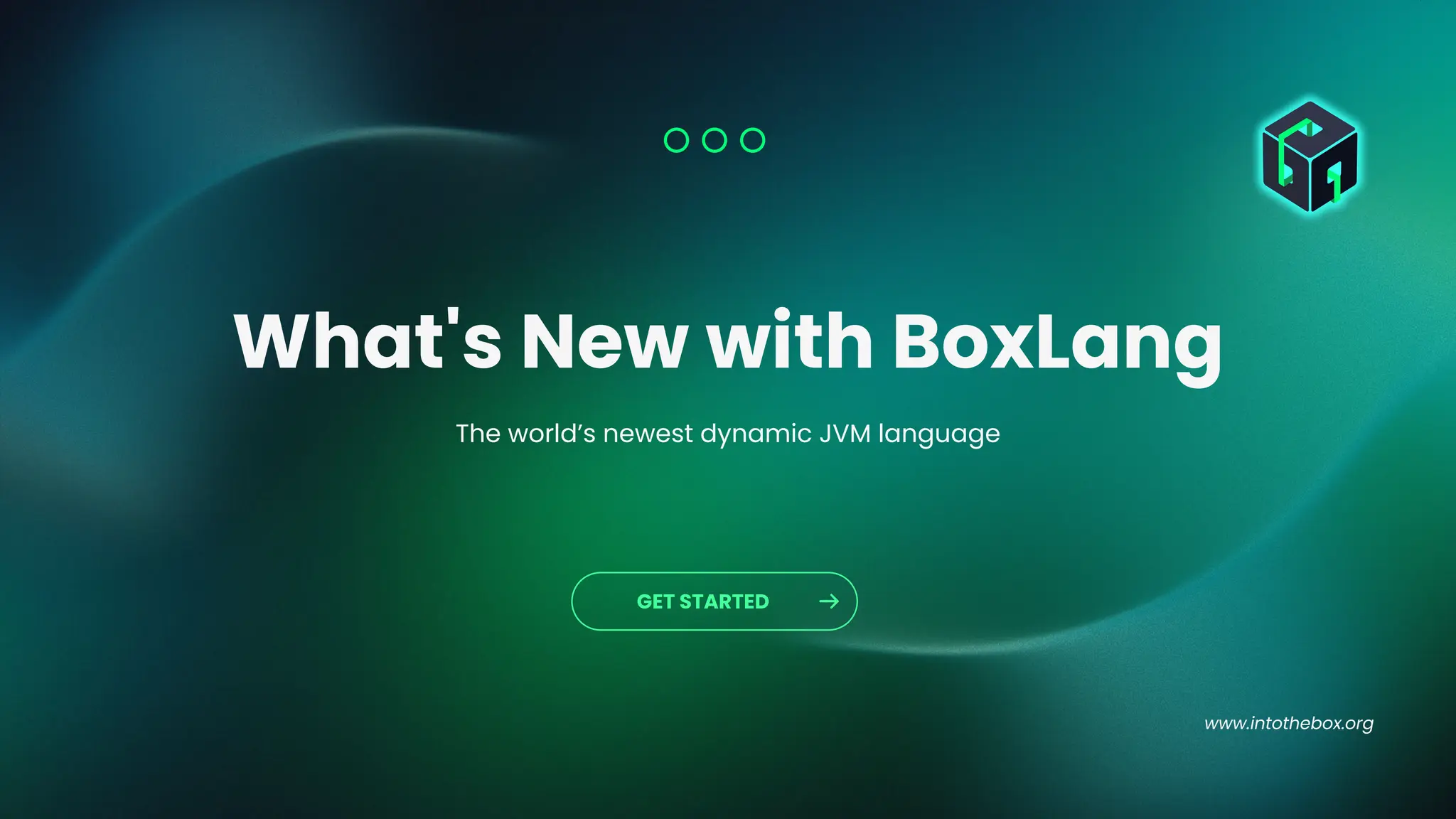 www.intothebox.org
GET STARTED
The world’s newest dynamic JVM language
What's New with BoxLang