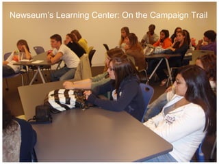 Newseum’s Learning Center: On the Campaign Trail 