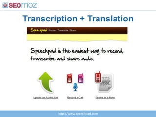 Transcription + Translationhttp://www.speechpad.com