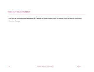 Using this Content


.6%&38%538<9%<;4'%$3%W83$'%$+'%73/$'/$%36%$+;#%'D334%m5')('%9'<;E+$'9%&38%'/X3&'9%;$nH%?<'"#'%73/$"7$%$+'%('#?'7I1'%"8$+3(@%:''%?"E'%p%63(%"8$+3(%73/$"7$%

;/63(>"I3/@%C+"/4%&38B




23                                                          What’s Next In Events 2011                                                         next>>
 