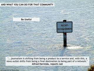 http://www.flickr.com/photos/jonasj/ AND WHAT YOU CAN DO FOR THAT COMMUNITY &quot;...journalism is shifting from being a p...