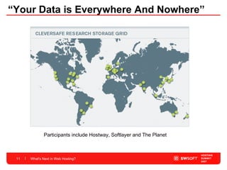 “Your Data is Everywhere And Nowhere” What's Next in Web Hosting? Participants include Hostway, Softlayer and The Planet 