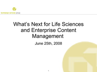 What’s Next for Life Sciences and Enterprise Content Management  June 25th, 2008 