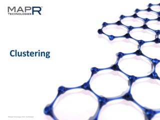 19©MapR Technologies 2013- Confidential
Clustering
 