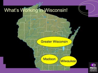 Madison Milwaukee Greater Wisconsin What’s Working in Wisconsin! 